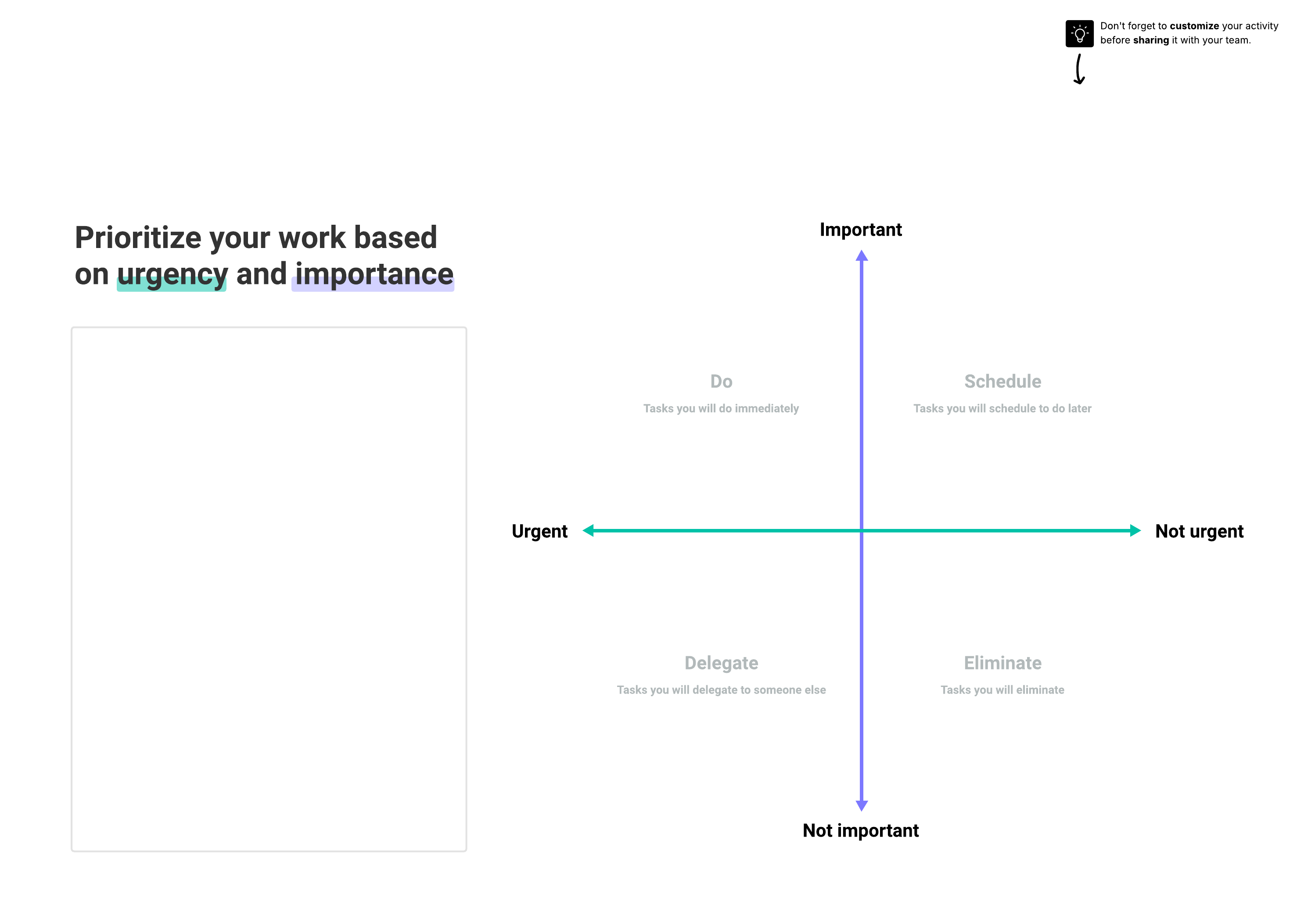 This urgency vs importance activity template allows your team to plot sticky notes on a matrix, then aggregates the responses so you can see feedback at a glance. Click on the image to modify it online.